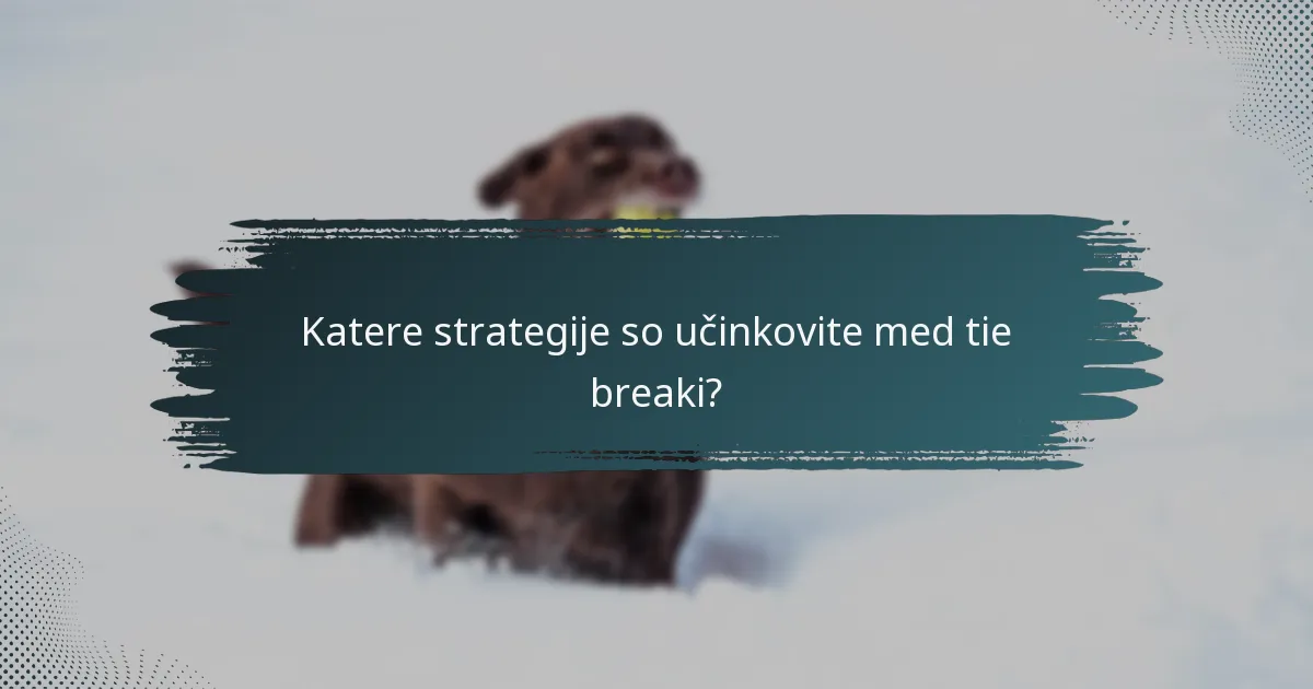 Katere strategije so učinkovite med tie breaki?