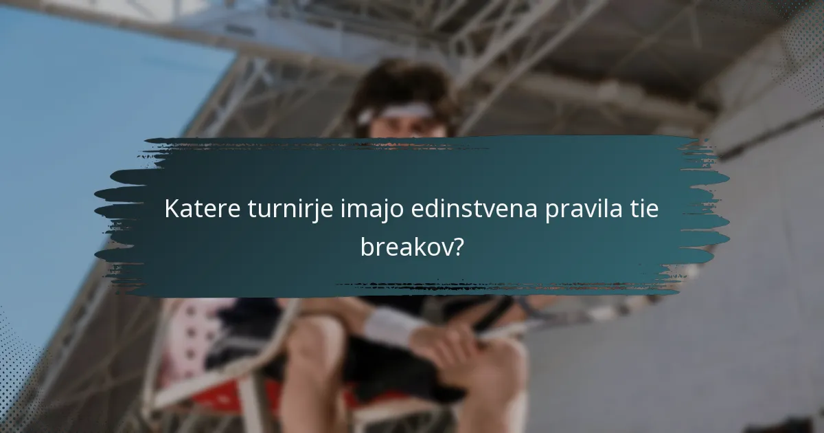 Katere turnirje imajo edinstvena pravila tie breakov?