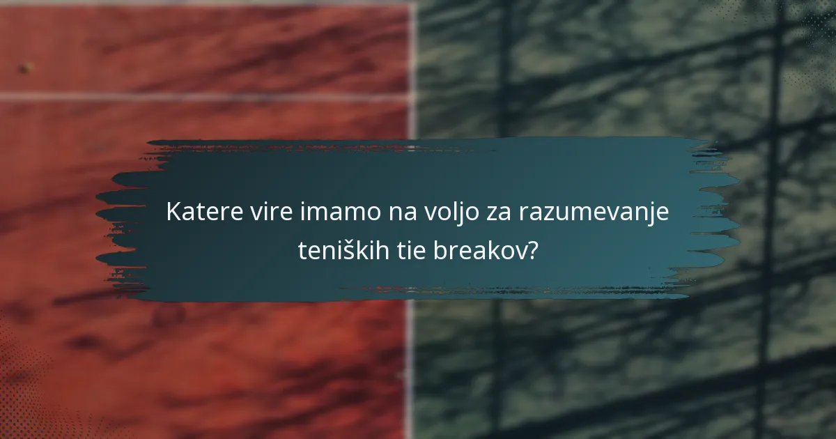 Katere vire imamo na voljo za razumevanje teniških tie breakov?