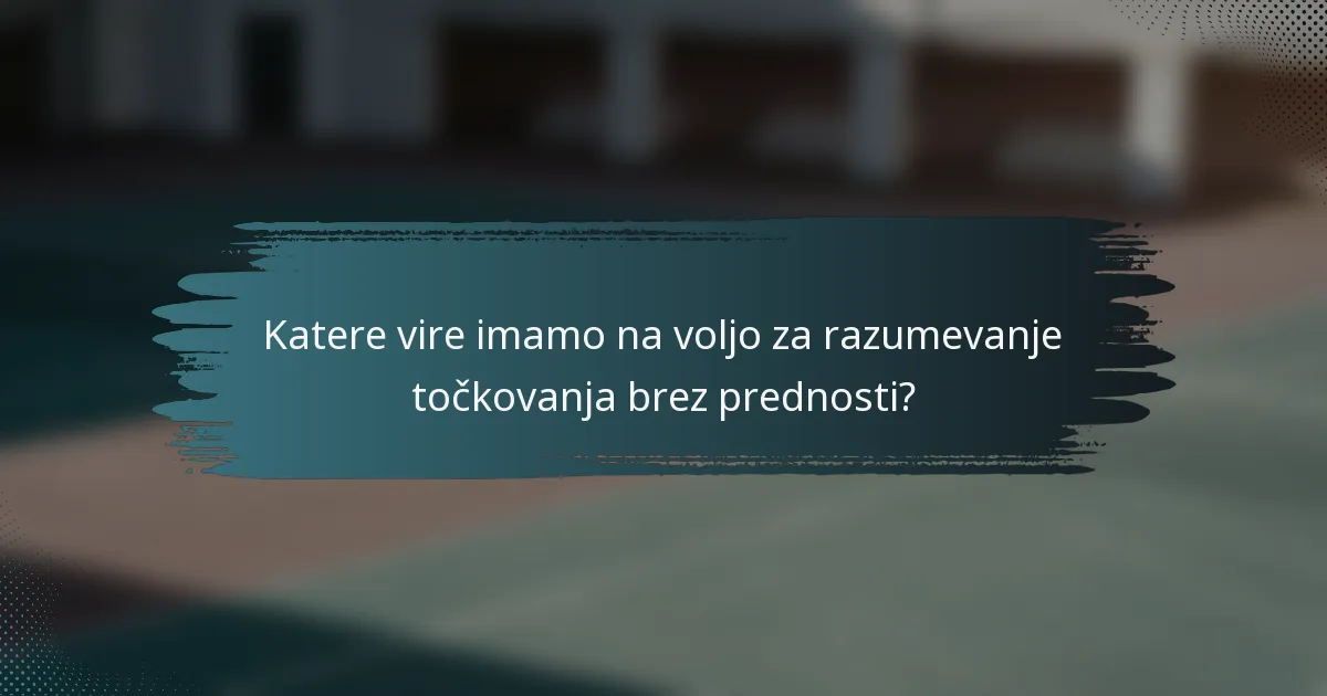 Katere vire imamo na voljo za razumevanje točkovanja brez prednosti?