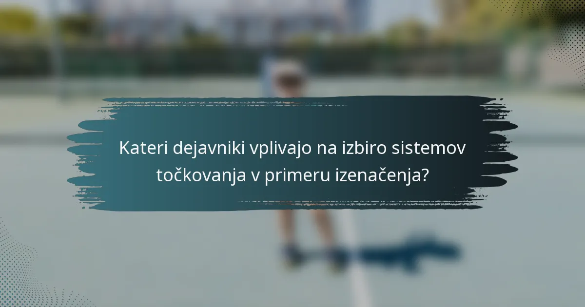 Kateri dejavniki vplivajo na izbiro sistemov točkovanja v primeru izenačenja?