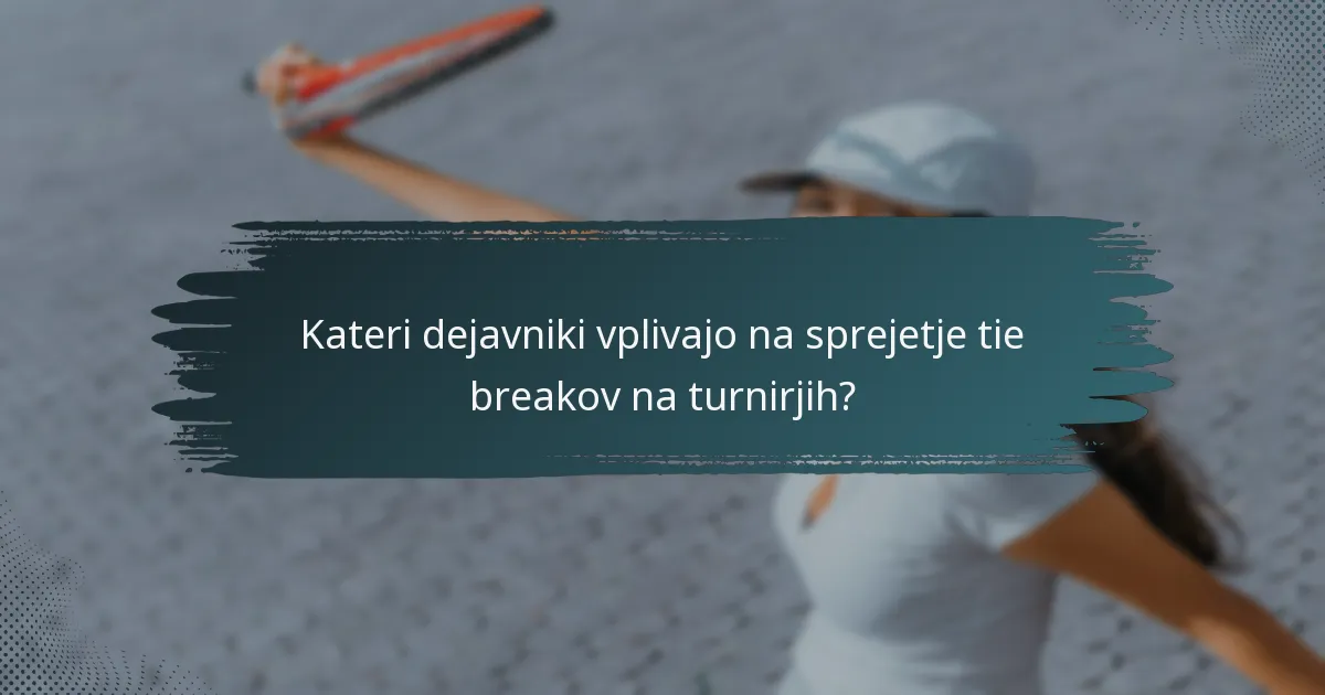 Kateri dejavniki vplivajo na sprejetje tie breakov na turnirjih?