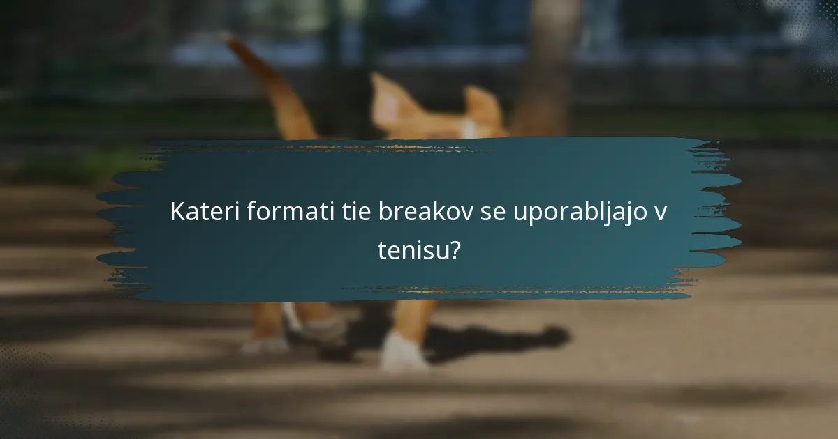 Kateri formati tie breakov se uporabljajo v tenisu?