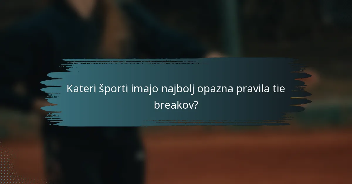 Kateri športi imajo najbolj opazna pravila tie breakov?