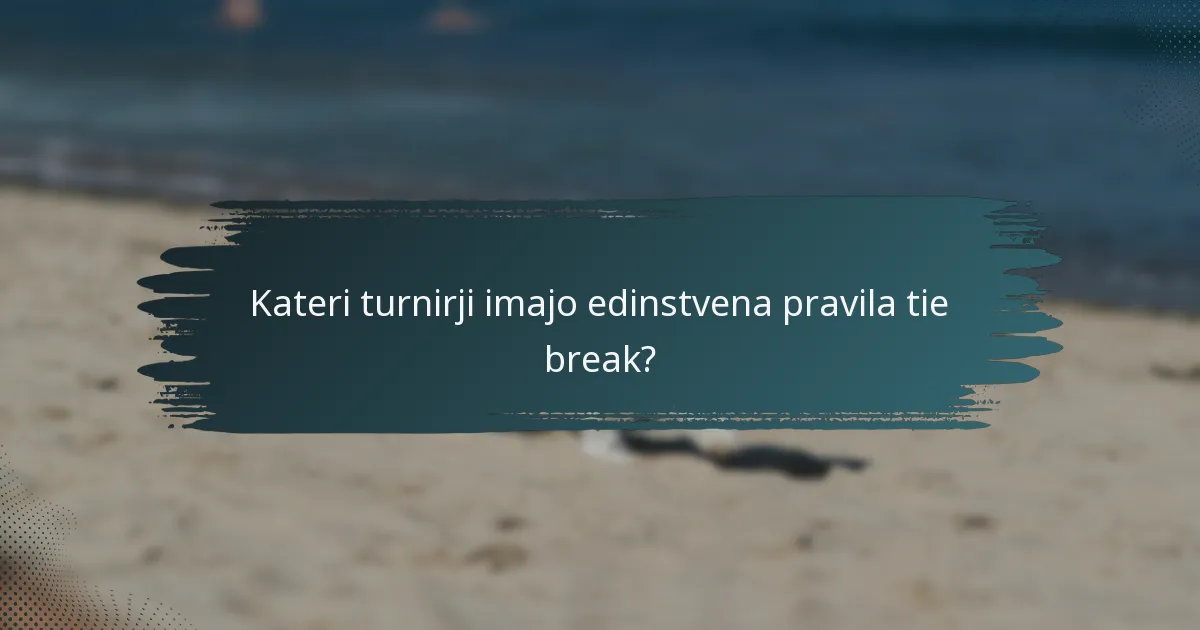 Kateri turnirji imajo edinstvena pravila tie break?
