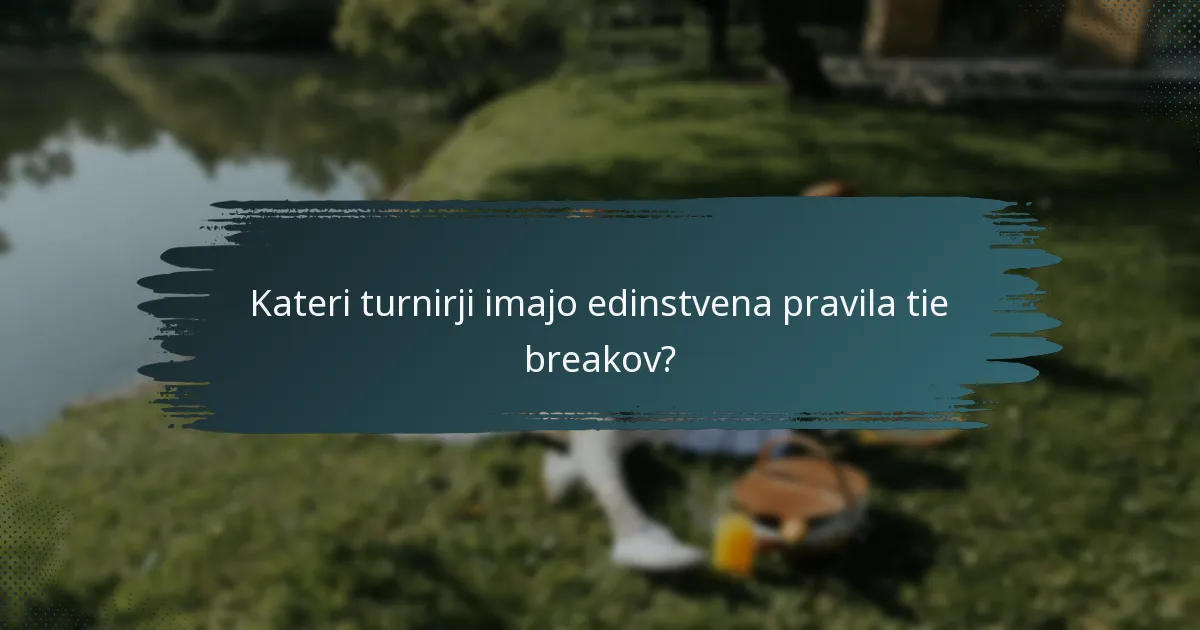 Kateri turnirji imajo edinstvena pravila tie breakov?
