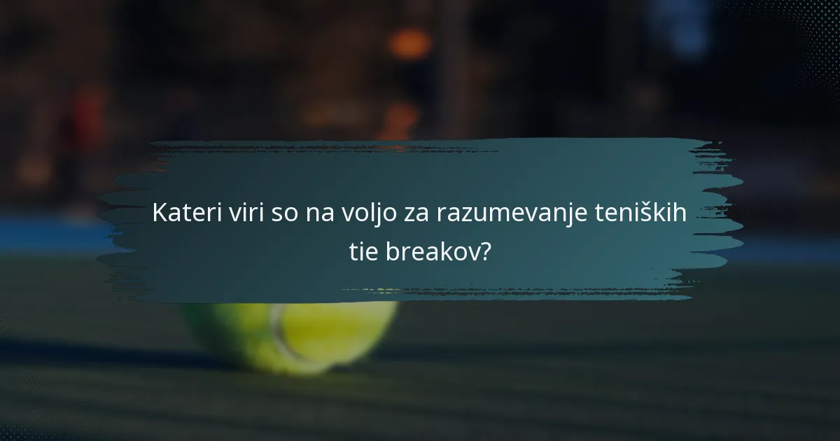 Kateri viri so na voljo za razumevanje teniških tie breakov?